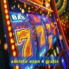 assistir espn 4 gratis